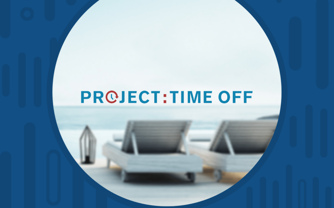 Project: Time Off says “Take a vacation!”